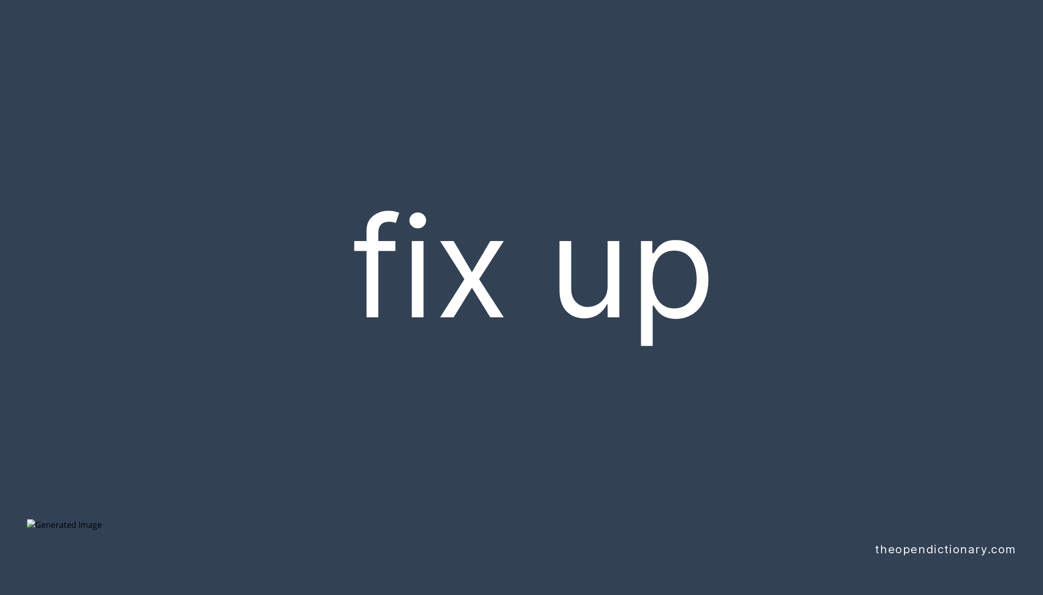 FIX UP Phrasal Verb FIX UP Definition Meaning And Example